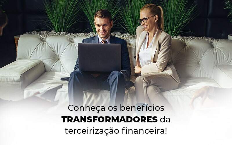 Conheca Os Beneficios Transformadores Da Terceirizacao Financeira Blog (1) Quero Montar Uma Empresa - Fogliatto Contabilidade e Gestão Financeira
