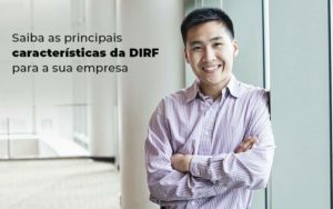 Saiba As Principais Caracteristicas Da Dirf Para A Sua Empresa Blog - Fogliatto Contabilidade e Gestão Financeira